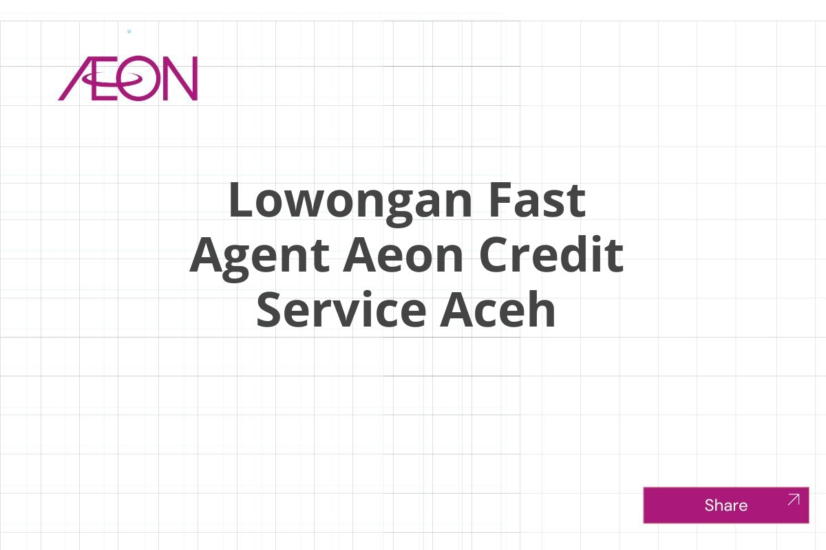 Lowongan Fast Agent Aeon Credit Service Aceh