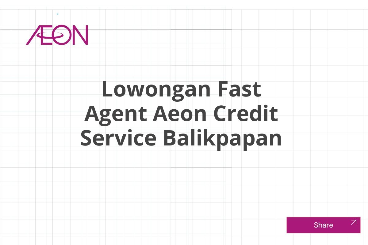 Lowongan Fast Agent Aeon Credit Service Balikpapan