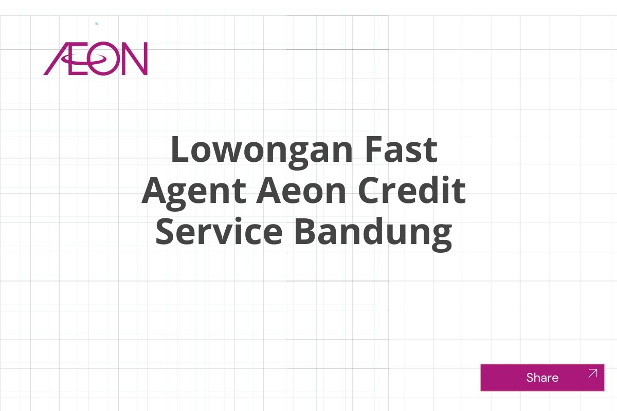 Lowongan Fast Agent Aeon Credit Service Bandung