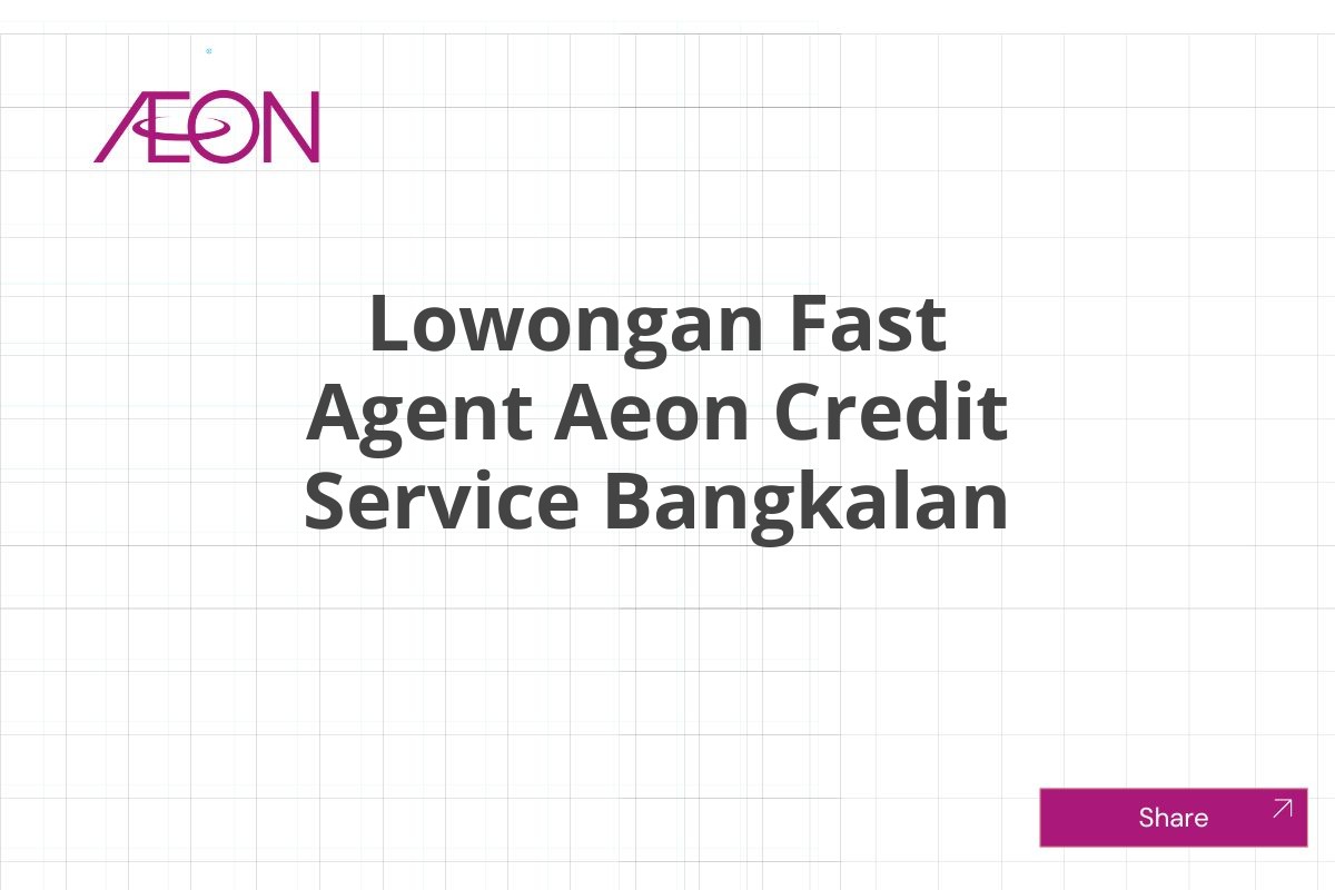 Lowongan Fast Agent Aeon Credit Service Bangkalan