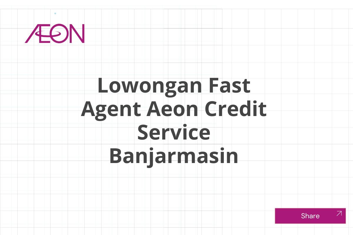 Lowongan Fast Agent Aeon Credit Service Banjarmasin