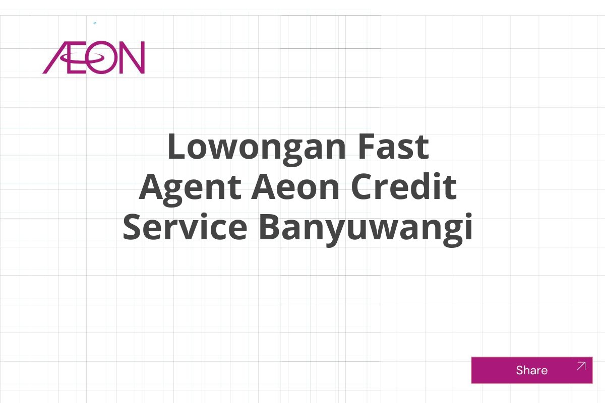 Lowongan Fast Agent Aeon Credit Service Banyuwangi