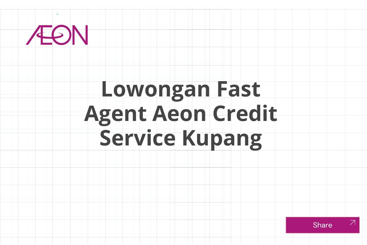 Lowongan Fast Agent Aeon Credit Service Kupang