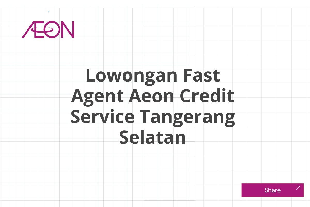 Lowongan Fast Agent Aeon Credit Service Tangerang Selatan