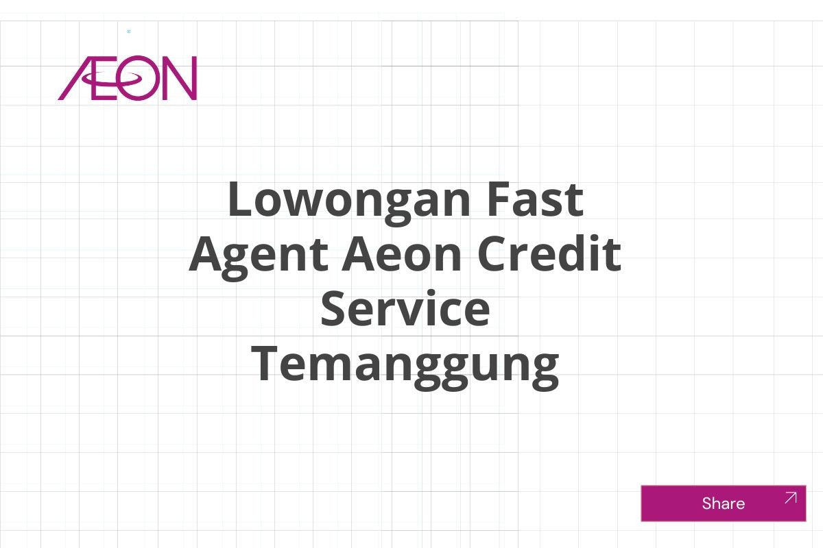 Lowongan Fast Agent Aeon Credit Service Temanggung