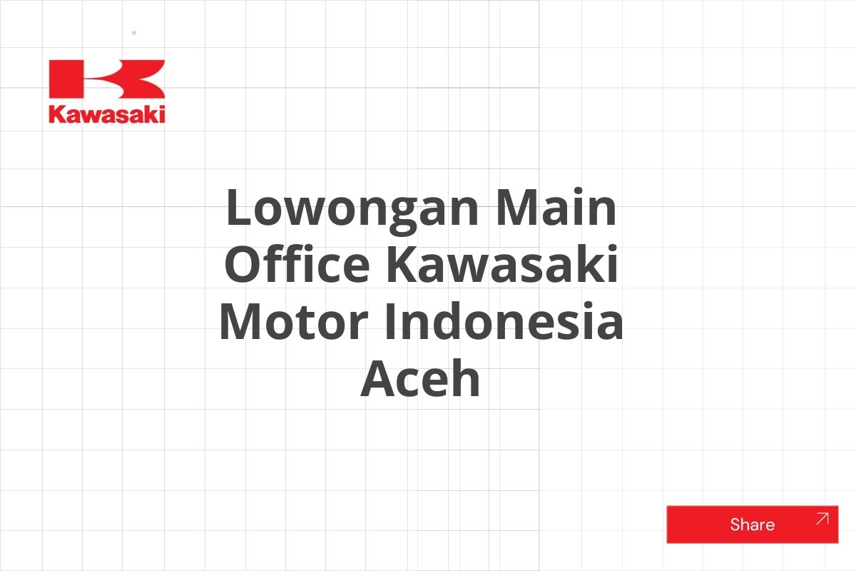 Lowongan Main Office Kawasaki Motor Indonesia Aceh