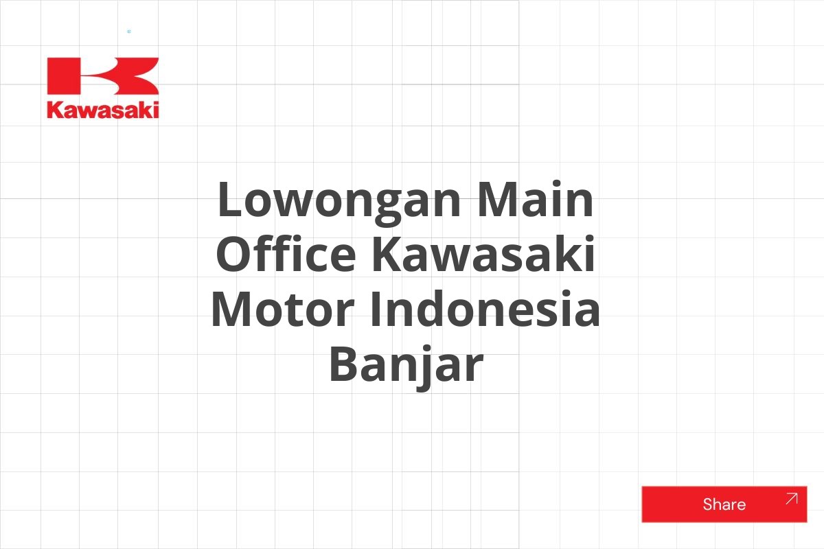 Lowongan Main Office Kawasaki Motor Indonesia Banjar