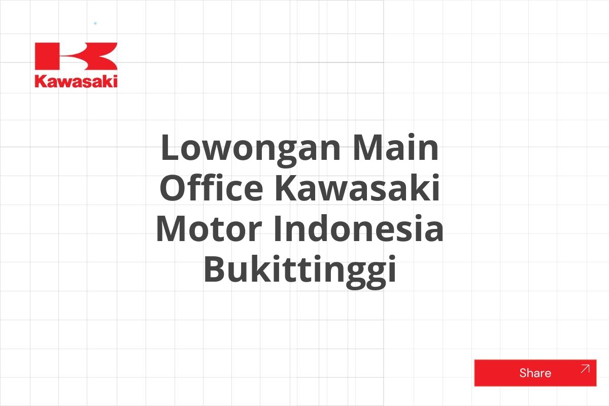 Lowongan Main Office Kawasaki Motor Indonesia Bukittinggi