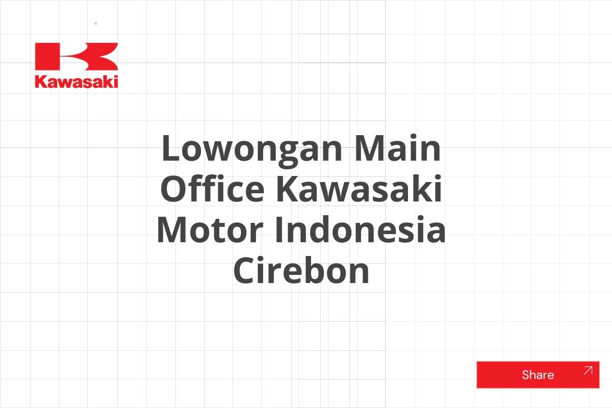 Lowongan Main Office Kawasaki Motor Indonesia Cirebon