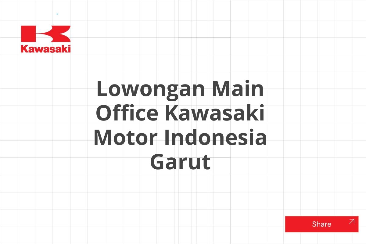 Lowongan Main Office Kawasaki Motor Indonesia Garut