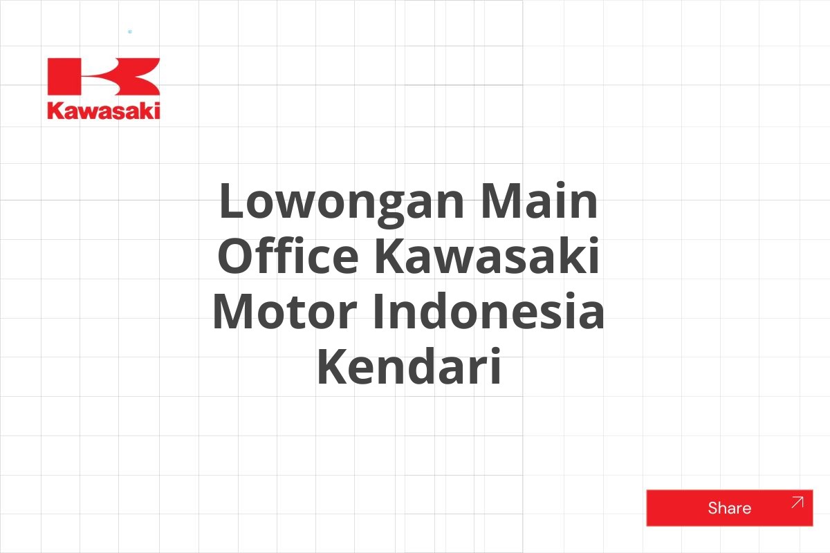 Lowongan Main Office Kawasaki Motor Indonesia Kendari