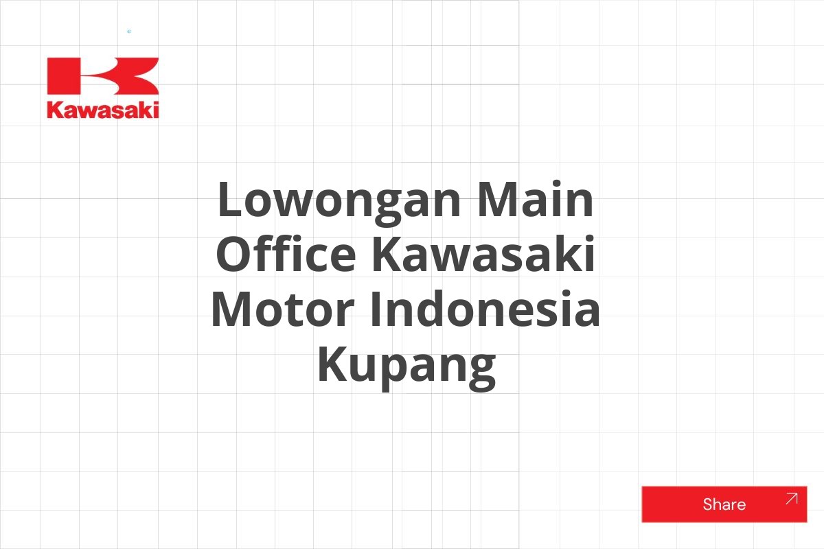 Lowongan Main Office Kawasaki Motor Indonesia Kupang