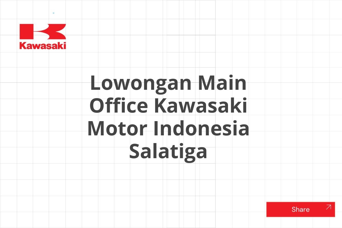 Lowongan Main Office Kawasaki Motor Indonesia Salatiga