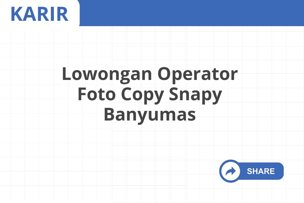 Lowongan Operator Foto Copy Snapy Banyumas