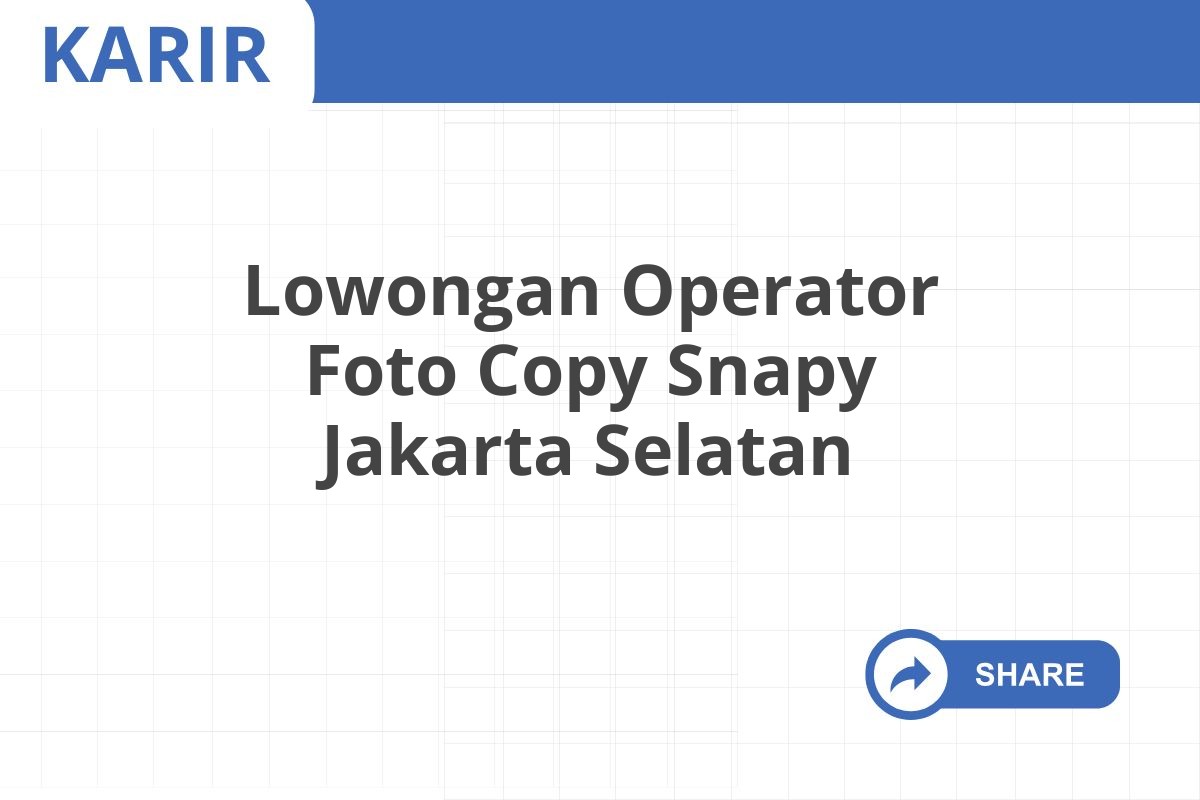 Lowongan Operator Foto Copy Snapy Jakarta Selatan