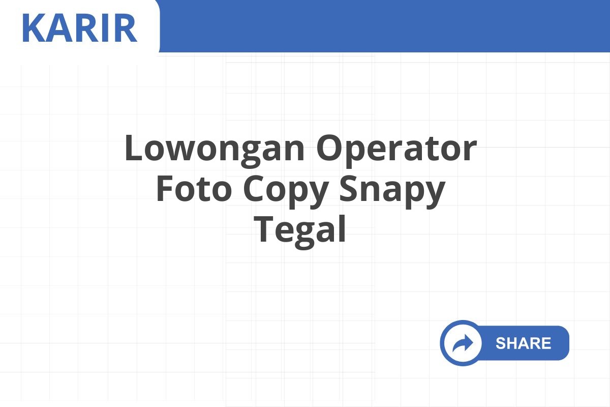 Lowongan Operator Foto Copy Snapy Tegal