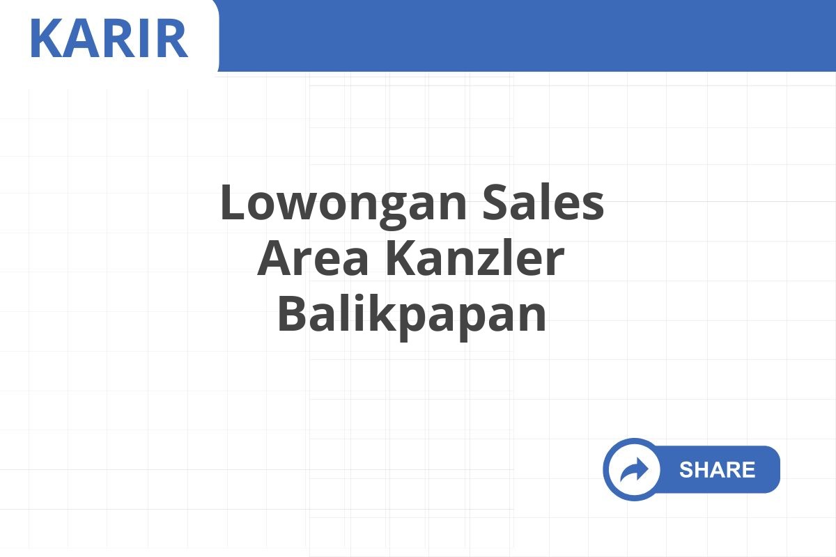 Lowongan Sales Area Kanzler Balikpapan