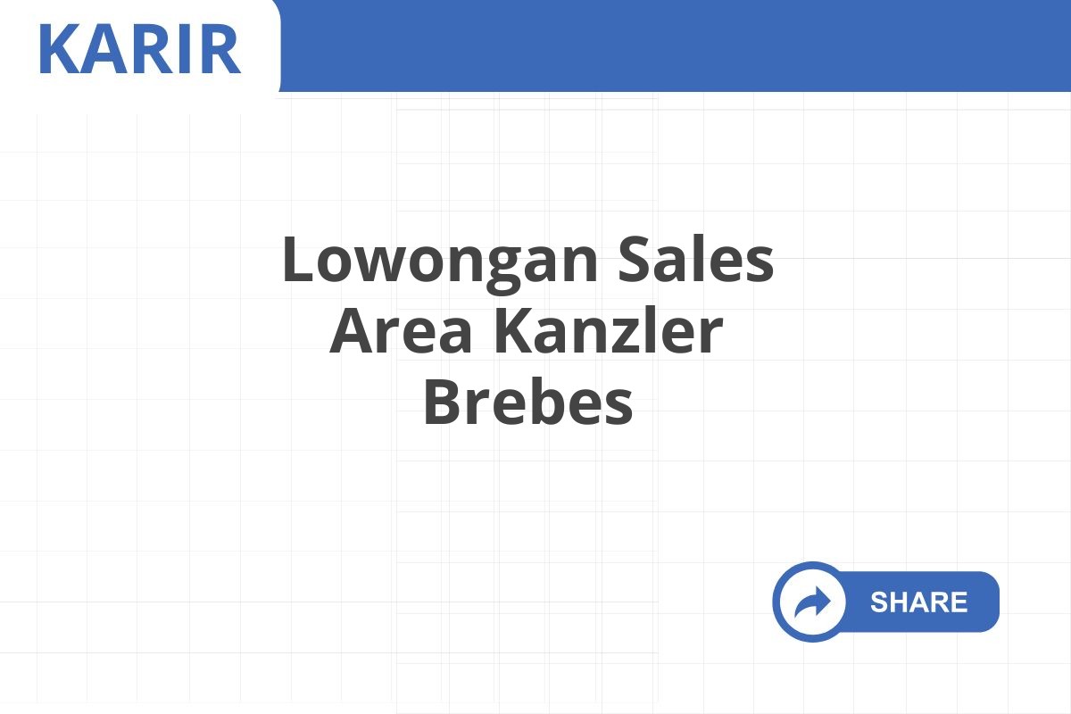 Lowongan Sales Area Kanzler Brebes