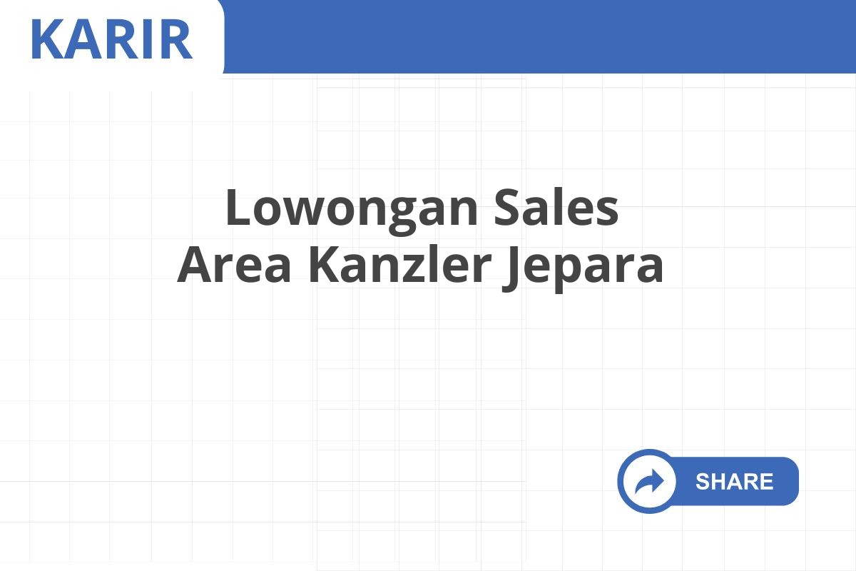 Lowongan Sales Area Kanzler Jepara