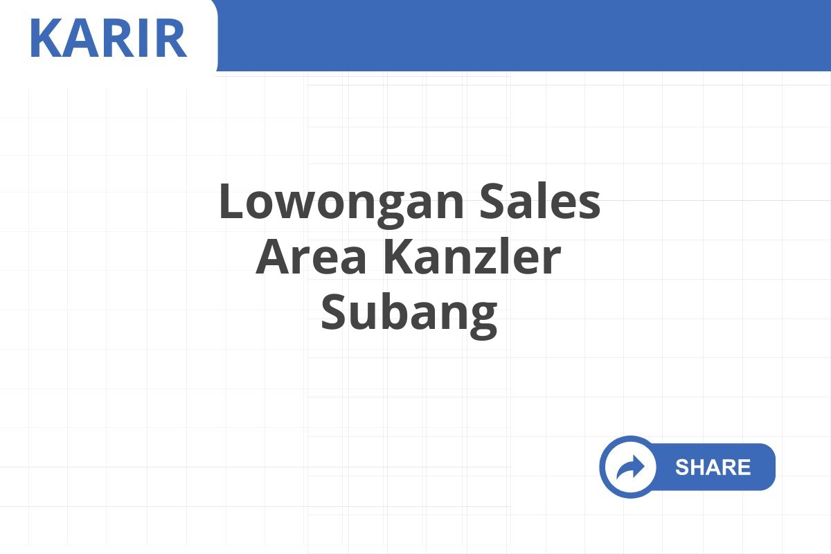 Lowongan Sales Area Kanzler Subang