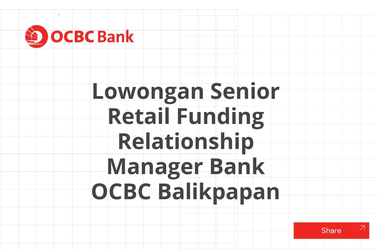 Lowongan Senior Retail Funding Relationship Manager Bank OCBC Balikpapan