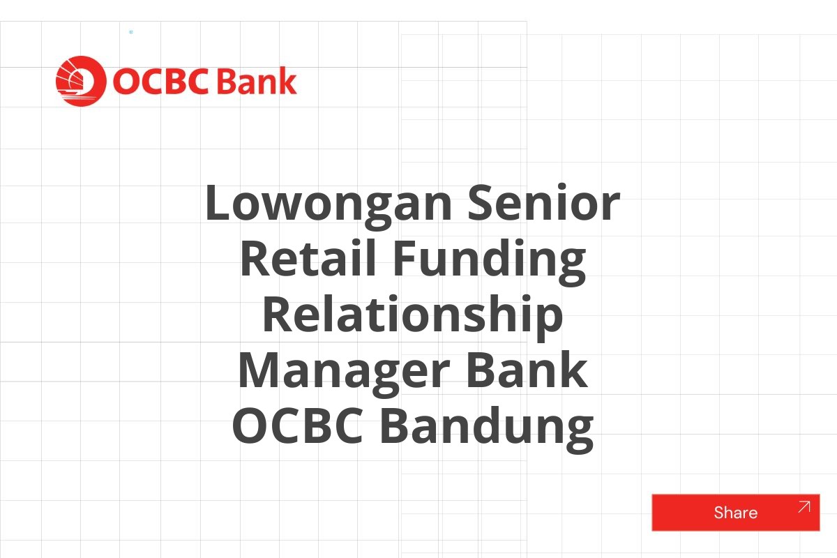 Lowongan Senior Retail Funding Relationship Manager Bank OCBC Bandung