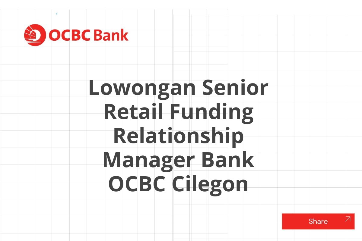 Lowongan Senior Retail Funding Relationship Manager Bank OCBC Cilegon