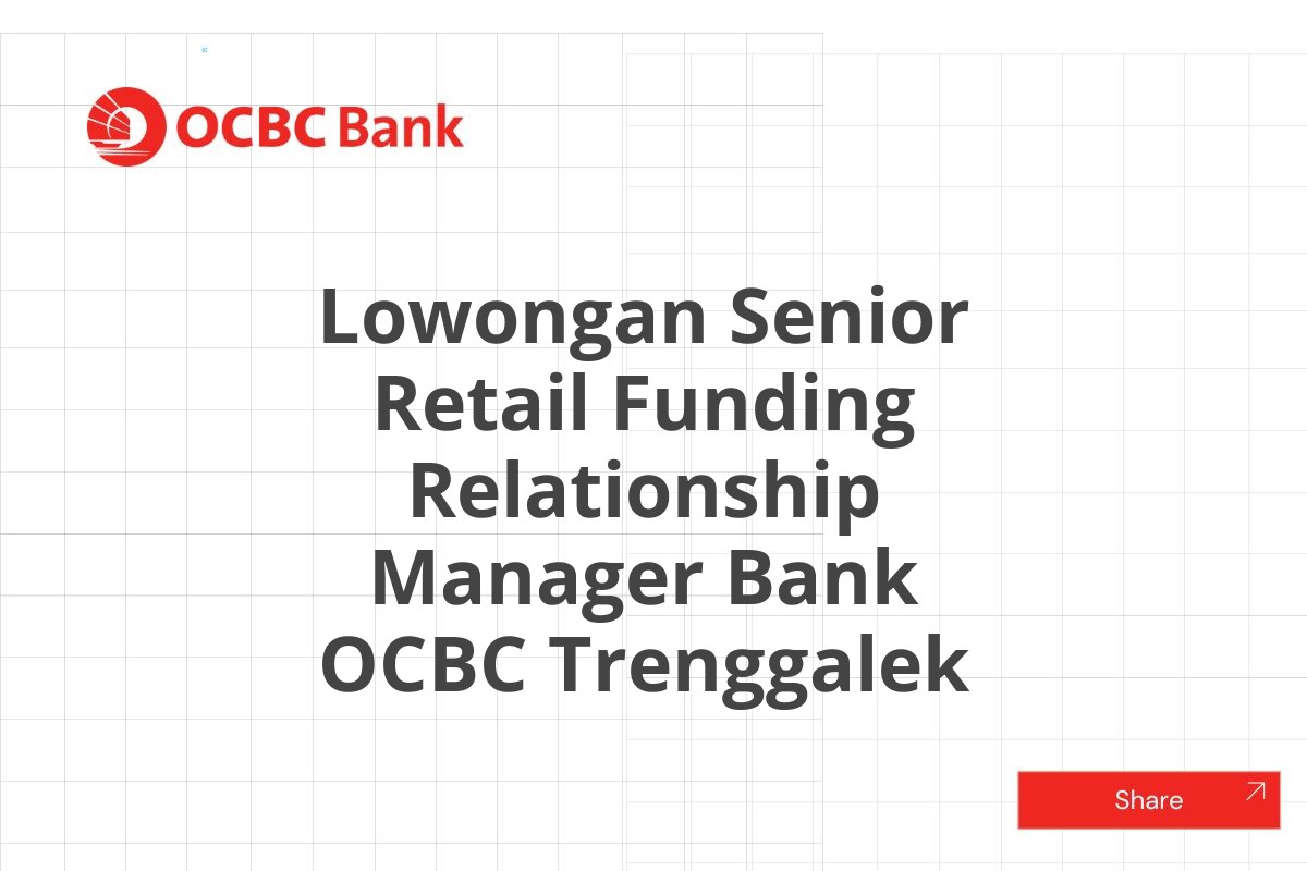 Lowongan Senior Retail Funding Relationship Manager Bank OCBC Trenggalek