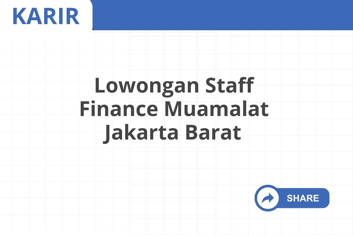 Lowongan Staff Finance Muamalat Jakarta Barat