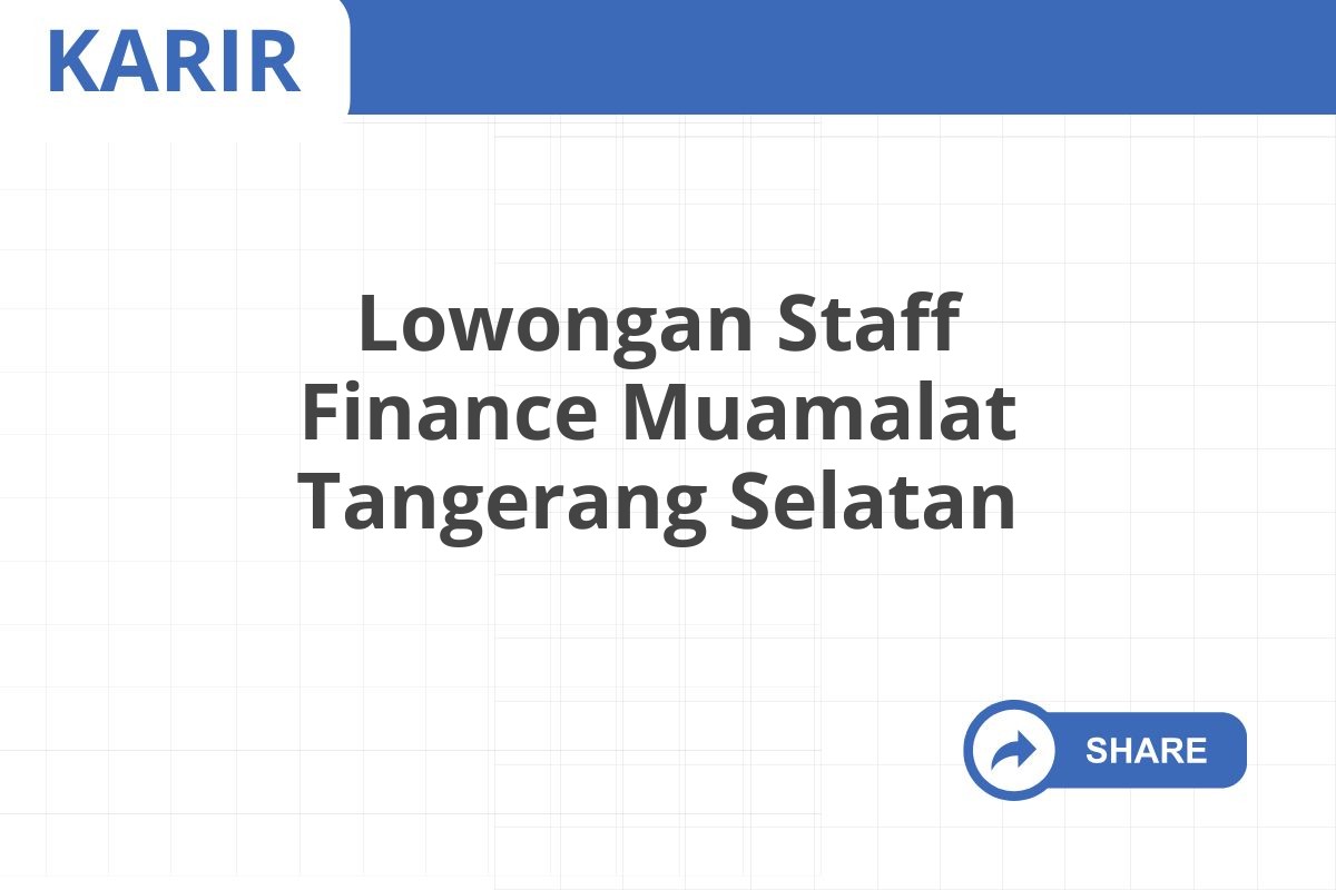 Lowongan Staff Finance Muamalat Tangerang Selatan