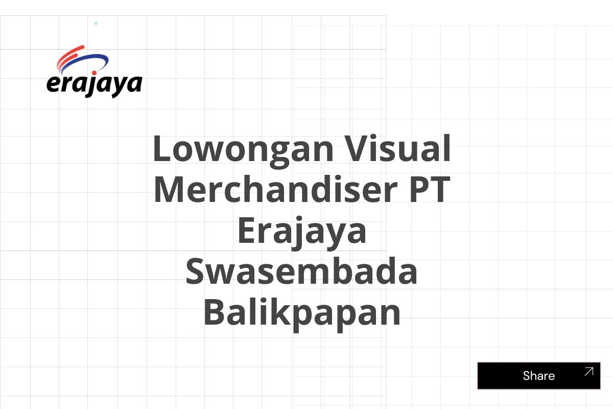 Lowongan Visual Merchandiser PT Erajaya Swasembada Balikpapan