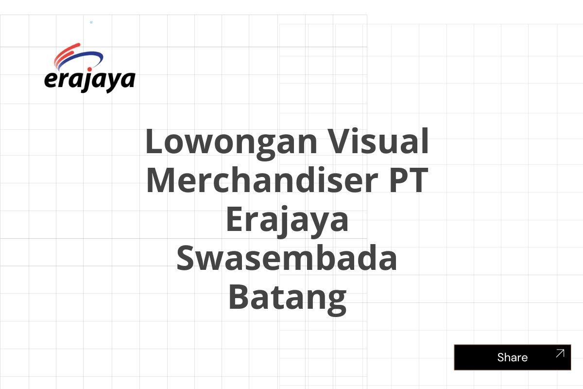 Lowongan Visual Merchandiser PT Erajaya Swasembada Batang