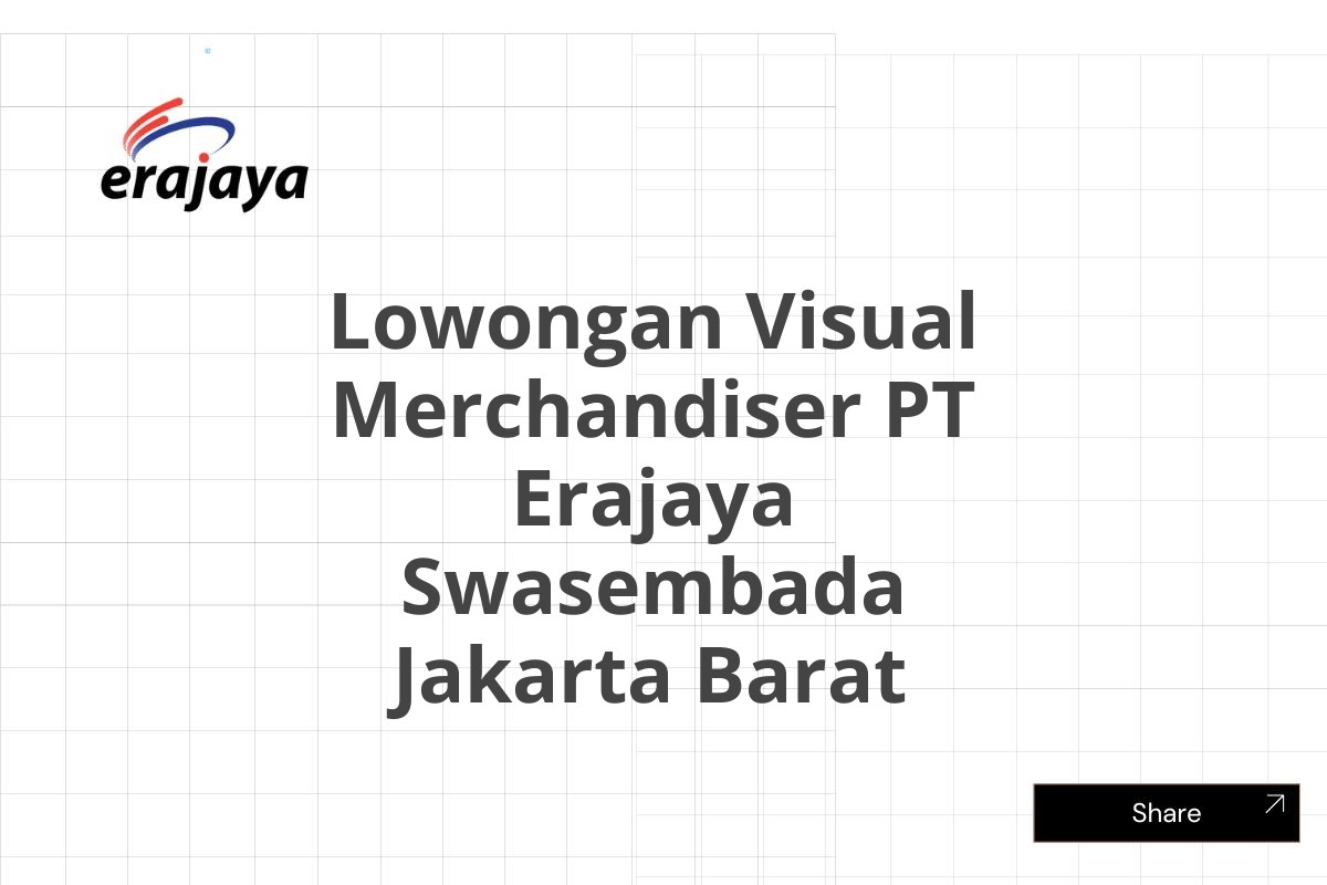 Lowongan Visual Merchandiser PT Erajaya Swasembada Jakarta Barat