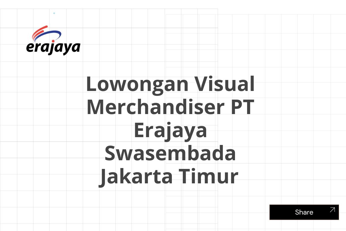 Lowongan Visual Merchandiser PT Erajaya Swasembada Jakarta Timur