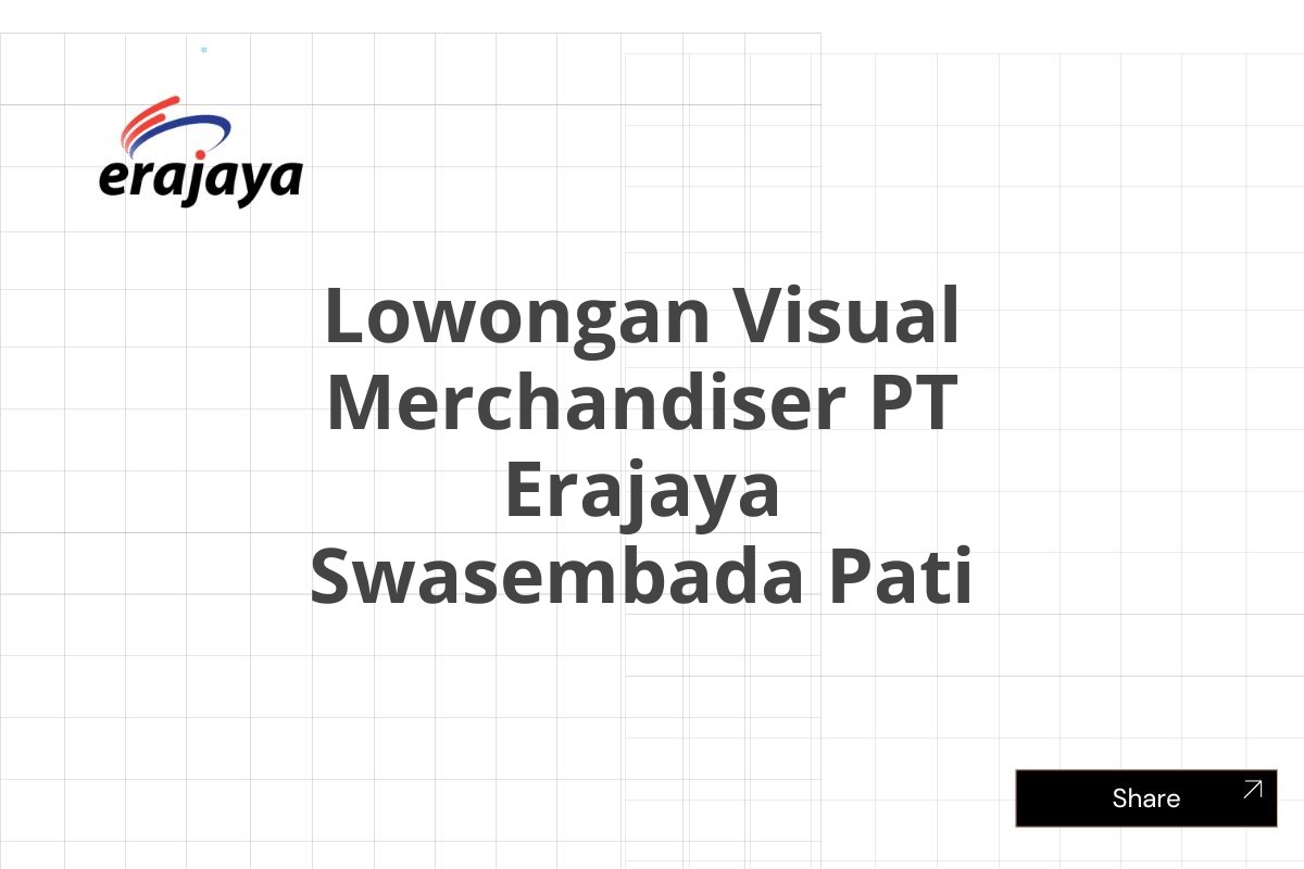 Lowongan Visual Merchandiser PT Erajaya Swasembada Pati