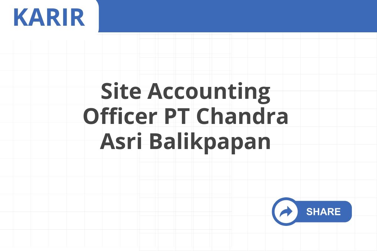 Site Accounting Officer PT Chandra Asri Balikpapan