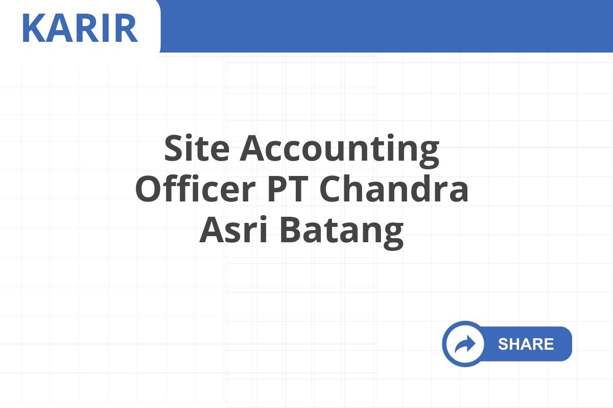 Site Accounting Officer PT Chandra Asri Batang