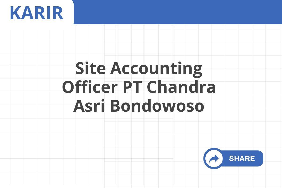 Site Accounting Officer PT Chandra Asri Bondowoso