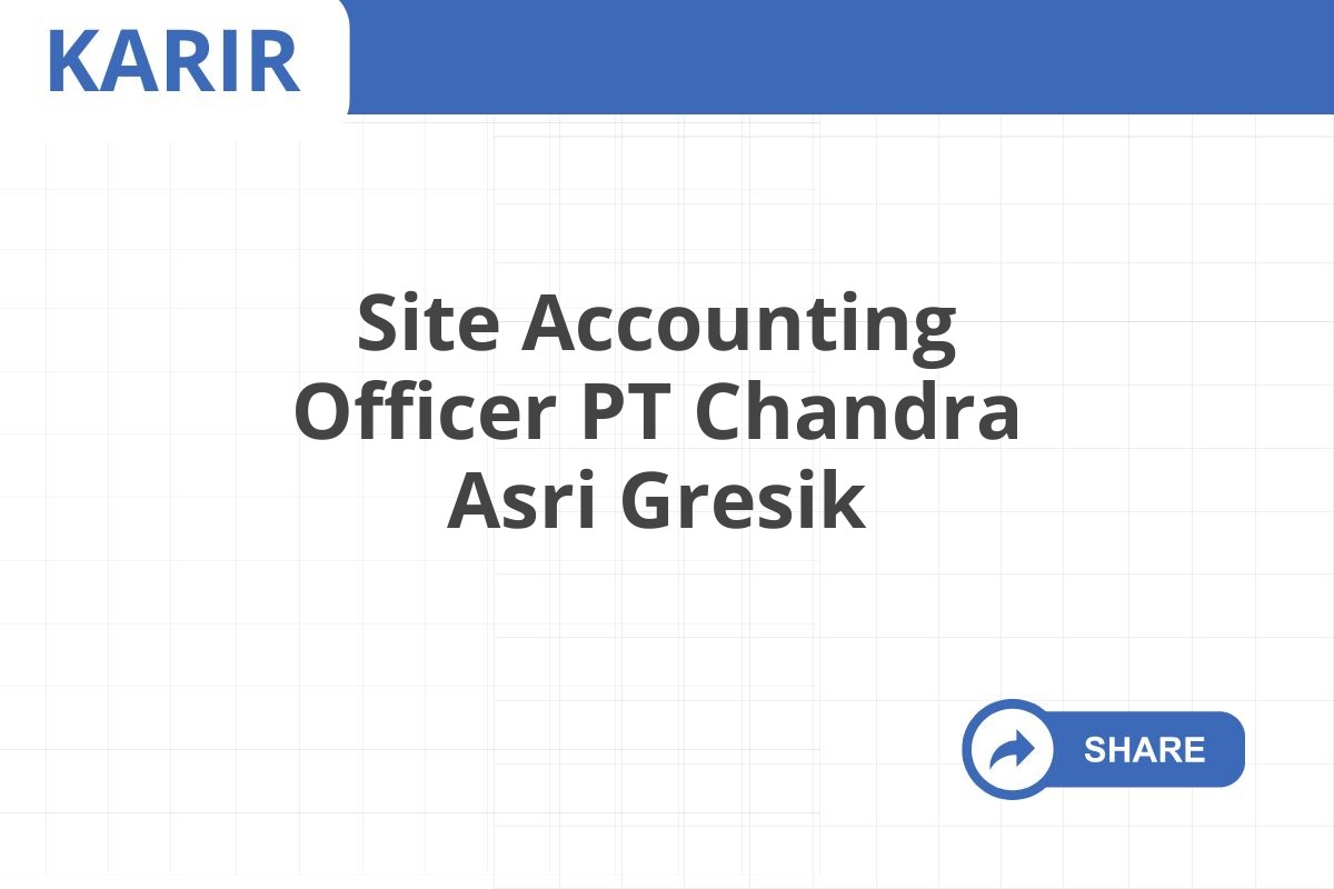 Site Accounting Officer PT Chandra Asri Gresik