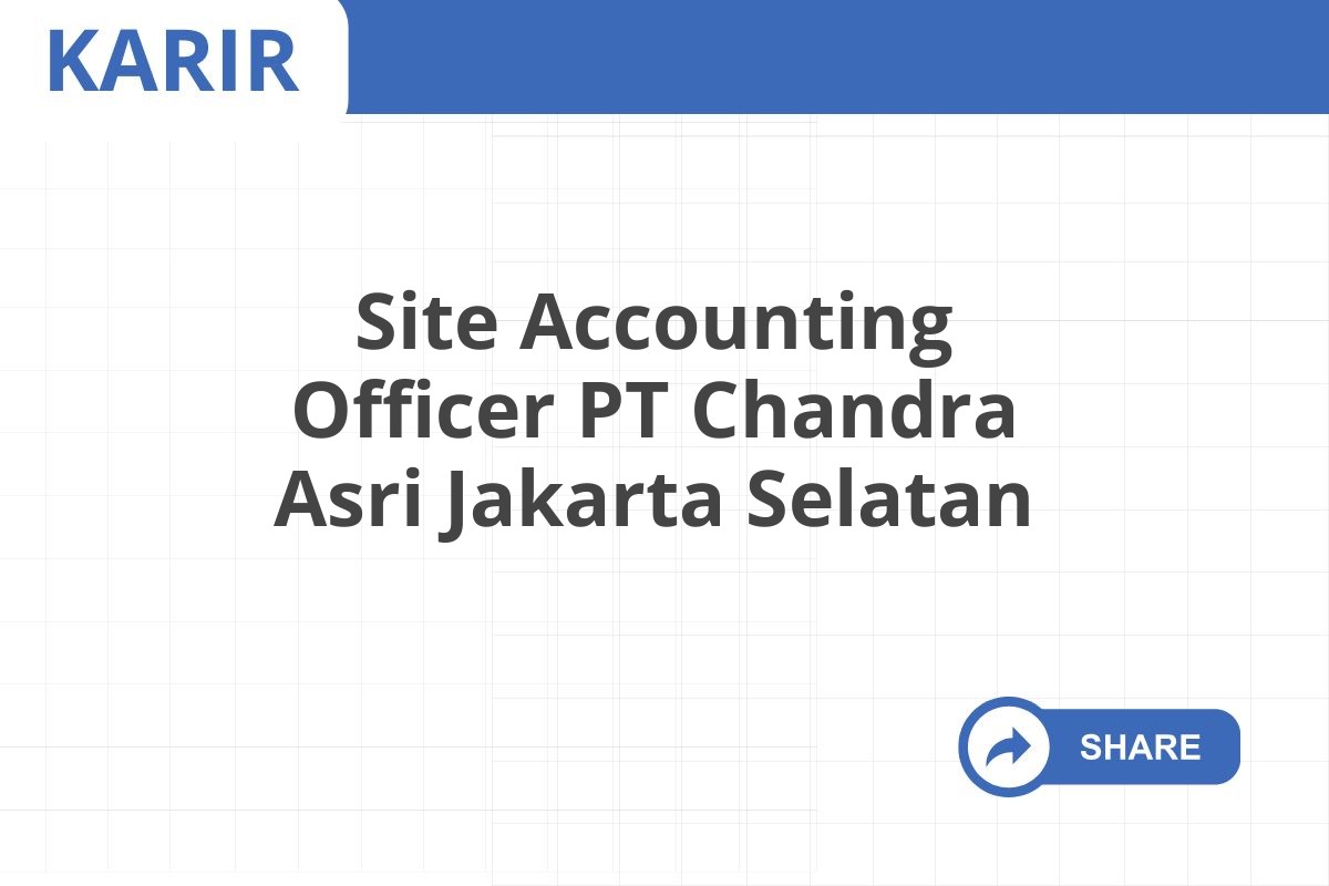 Site Accounting Officer PT Chandra Asri Jakarta Selatan