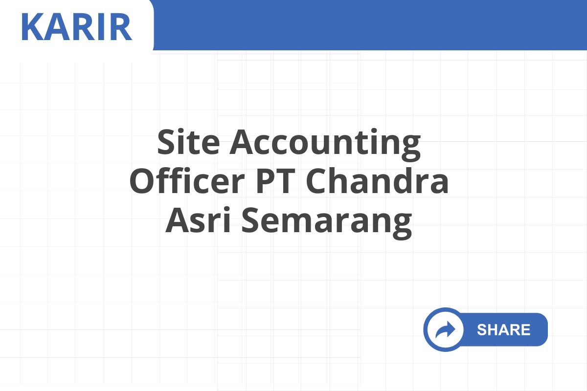 Site Accounting Officer PT Chandra Asri Semarang