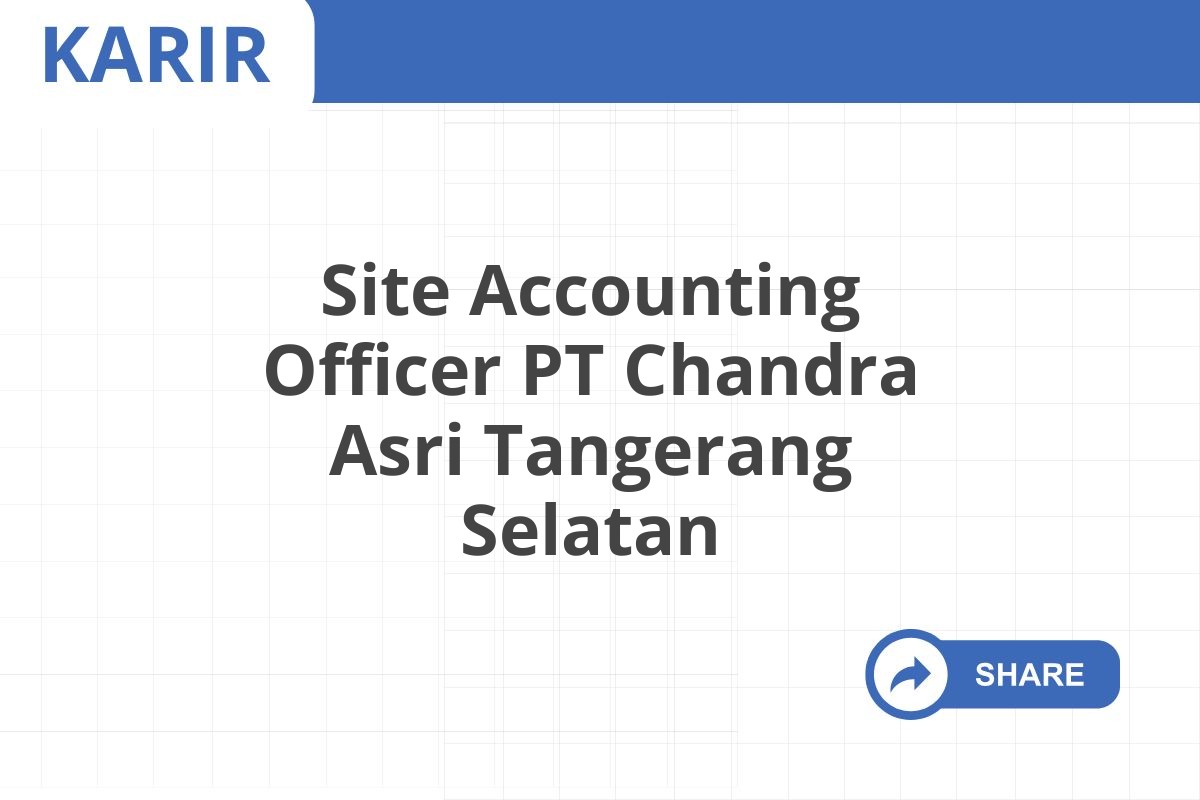 Site Accounting Officer PT Chandra Asri Tangerang Selatan