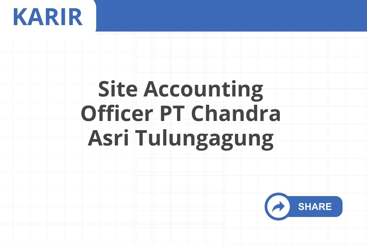 Site Accounting Officer PT Chandra Asri Tulungagung