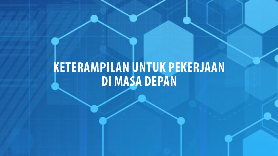 Keterampilan Penting untuk Karir di Masa Depan